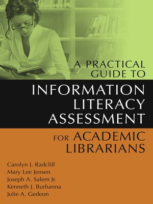 cover image of A Practical Guide to Information Literacy Assessment for Academic Librarians